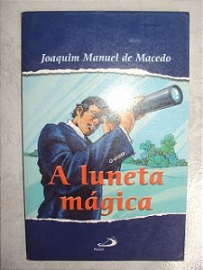 A Luneta Mágica - Joaquim Manuel De Macedo