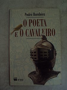 O Poeta E O Cavaleiro - Pedro Bandeira