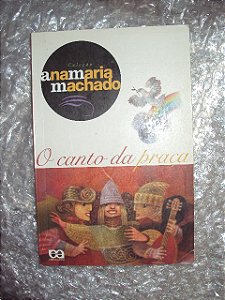 O Canto Da Praça - Ana Maria Machado