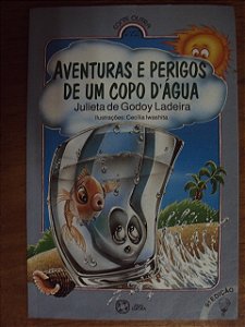 Aventuras E Perigos De Um Copo D'água - Julieta G. Ladeira