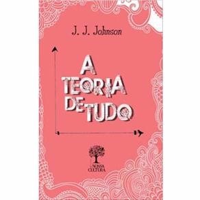 A Teoria De Tudo - J. J.  Johnson
