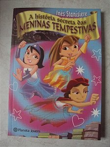 A História Secreta Das Meninas Tempestiva - Inês Stanisiere