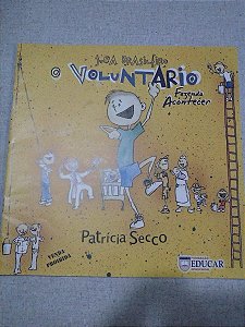 O Voluntário Fazendo Acontecer - Juca Brasileiro - Patrícia