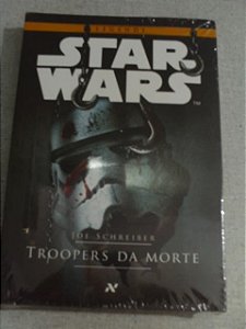 Star Wars Troopers Da Morte Joe Schreiber - Novo Lacrado