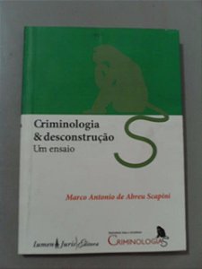 Criminologia & Desconstrução Um Ensaio - Marco Antonio