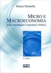 Micro E Macroeconomia - Uma Abordagem Conceitual E Prática