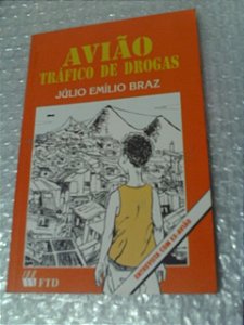 Avião Trafico De Drogas - Júlio Emílio Braz - Autografado