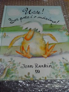 Uau! Ser Pato É O Máximo - Joan Rankin
