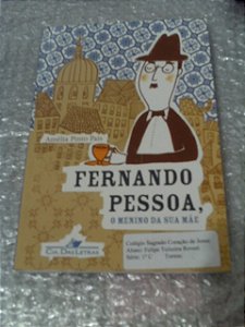Fernando Pessoa, O Menino Da Sua Mãe - Amélia Pinto Pais