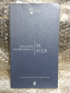 Reflexões Autobiográficas - Eric Voegelin