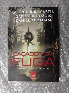 Caçador em Fuga - George R. R. Martin, Gardner Dozois e Daniel Abraham