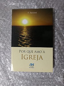 Por Que Amo a Igreja - F. Battistini