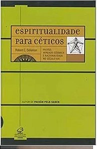 Espiritualidade para Céticos - Robert C. Solomon