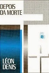 Depois da Morte - Leon Denis