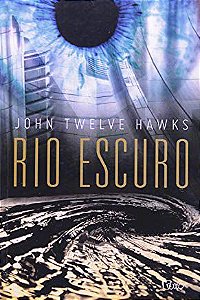 Rio Escuro - John Twelve Hawks - novo*