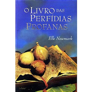 O Livro das Perfídias Profanas - Elle Newmark - novo*