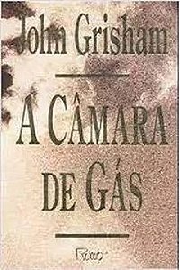 A Câmara de Gás - John Grisham