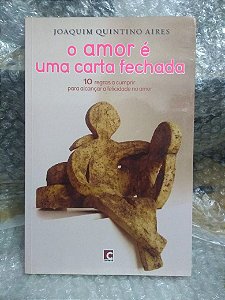 O Amor é Uma Carta Fechada - Joaquim Quintino Aires