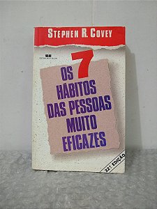 Os 7 Hábitos Das Pessoas Muito Eficazes - Stephen R. Covey (marcas) - 3 edição