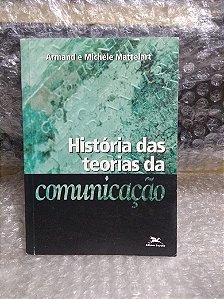 História das Teorias da Comunicação - Armand e Michele Mattelart