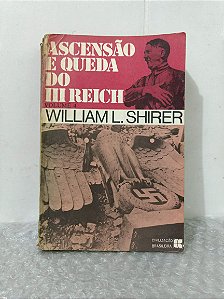 Ascensão e Queda do III Reich: Volume 4 - William L. Shirer