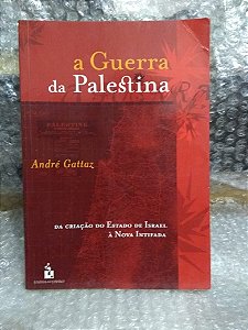 A Guerra da Palestina - André Gattaz