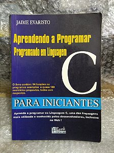 Aprendendo a Programar Programando em Linguagem C - Jaime Evaristo