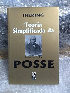 Teoria Simplificada da Posse - Rudolf Von Ihering (marcas e grifos)