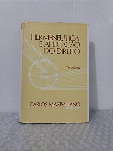 Hermenêutica e Aplicação do Direito - Carlos Maximiliano