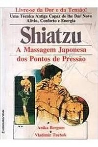 Shiatzu: a Massagem Japonesa dos Pontos de Pressão - Anika Bergson (marcas)