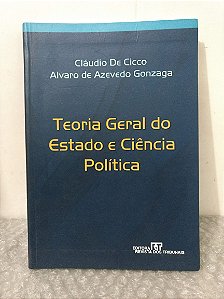 Teoria Geral do Estado e Ciência Política - Cláudio de Cicco e Alvaro de Azevedo Gonzaga
