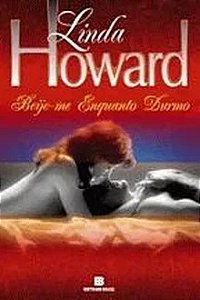 Beije - Me Enquanto Durmo - Linda Howard