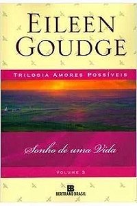 Trilogia Amores Profundos Vol. 3 - Sonho de uma Vida - Eileen Goudge