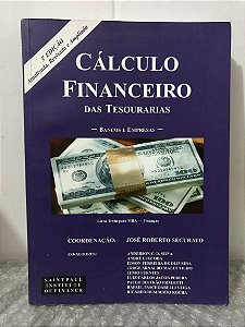 Cálculo Financeiro das Tesourarias - José Roberto Securato (coord.)