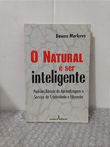 O Natural é Ser Inteligente - Dawna Markova