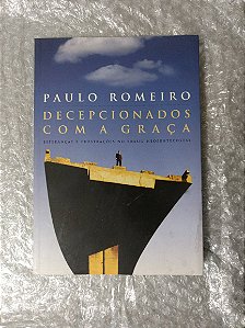 Decepcionados com a Graça - Paulo Romero