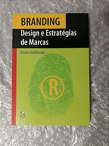 Branding: Design e Estratégia de Marcas - Alvaro Guillermo