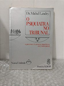 O Psiquiatra no Tribunal - Dr. Michel Landry