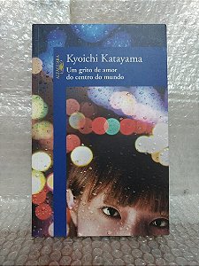 Um Grito de Amor do Centro do Mundo - Kyoichi Katayama