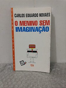 O Menino sem Imaginação - Carlos Eduardo Novaes