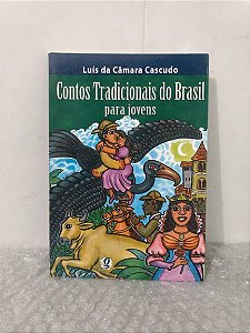 Contos Tradicionais do Brasil Para Jovens - Luís da Câmara Cascudo