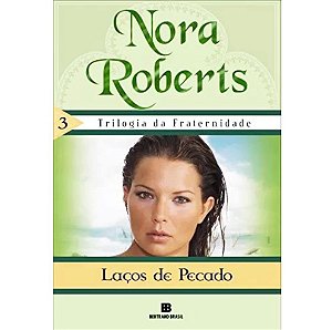 Laços de pecado - Nora Roberts - Trilogia da Fraternidade Vol. 3
