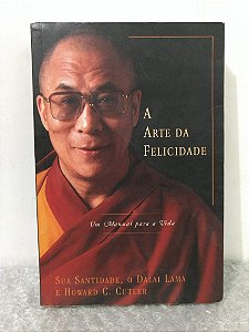 A Arte da Felicidade - Dalai Lama e Howard C. Cutler 