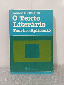 O Texto Literário: Teoria e Aplicação - Salvatore D'Onofrio