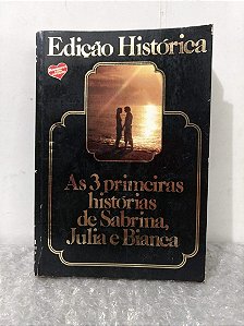 As 3 primeiras histórias de Sabrina, Julia e Bianca - Edição Histórica