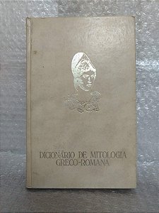 Dicionário de Mitologia Greco-Romana - Abril Cultural