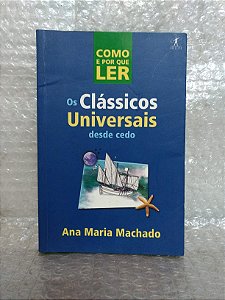 Os Clássicos Universais Desde Cedo - Ana Maria Machado
