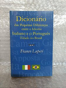 Dicionário das Pequenas Diferenças entre o Idioma Italiano e o Português Falado no Brasil - Franco Luperi