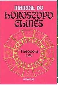 Manual do Horóscopo Chinês - Theodora Lau