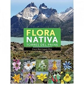 Flora Nativa De Torres Del Paine - Erwin Dominguez Diaz (Em espanhol)